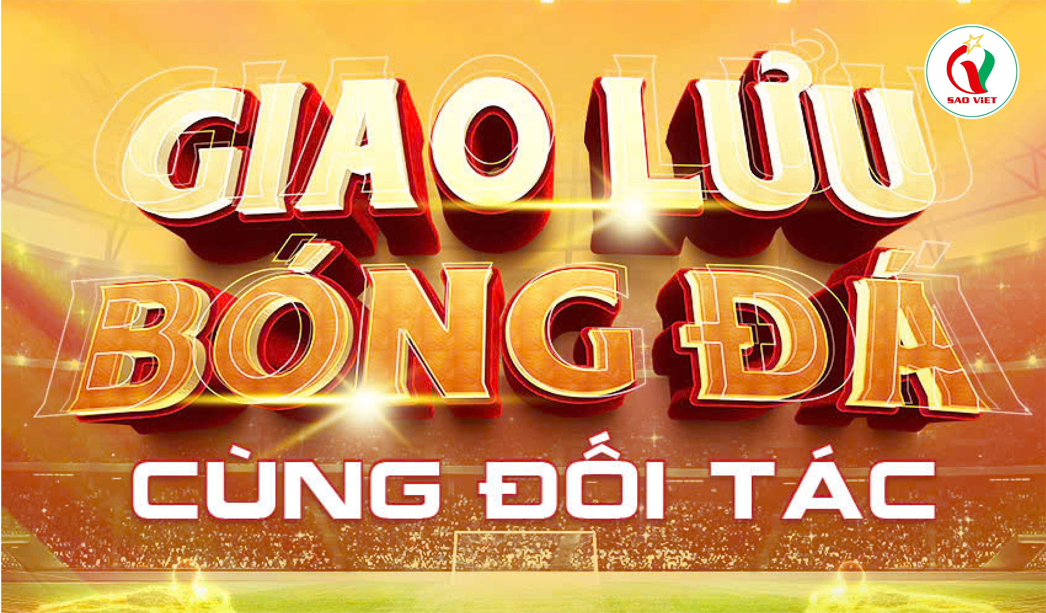 RỰC RỠ KHOẢNH KHẮC GIAO LƯU BÓNG ĐÁ CHÀO MỪNG 20 NĂM THÀNH LẬP CÔNG TY TNHH THƯƠNG MẠI & MỸ THUẬT SAO VIỆT